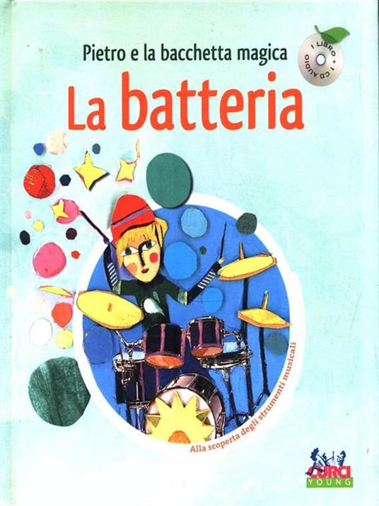 Pietro e la bacchetta magica. La batteria. Con CD Audio - Leigh Sauerwein - 2