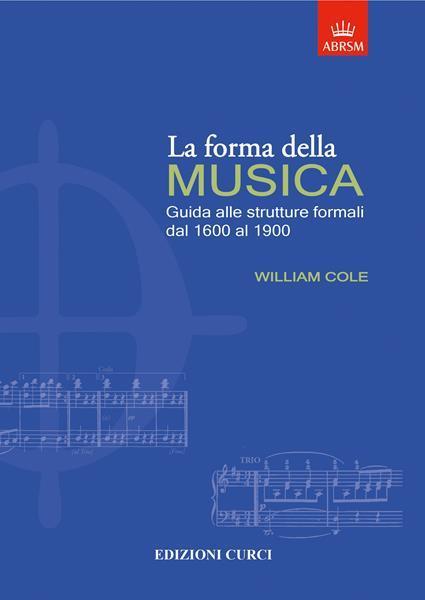 La forma della musica. Una guida sintetica sulle strutture formali della musica tonale - William Cole - copertina