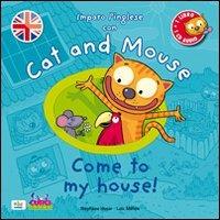 Cat and mouse. Come to my house! Con CD Audio - Stephane Husar,Loïc Méhée - copertina