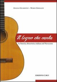 Il legno che canta. La liuteria chitarristica italiana nel Novecento - Angelo Gilardino,Mario Grimaldi - 3