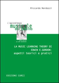 La Music Learning Theory di Edwin E. Gordon: aspetti teorici e pratici - Riccardo Nardozzi - copertina
