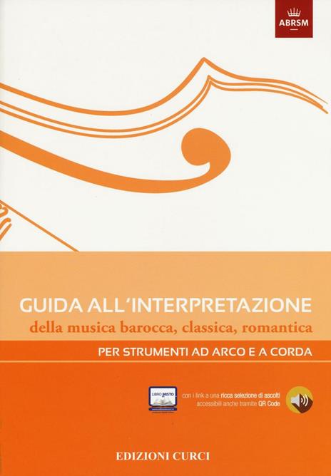Guida all'interpretazione della musica barocca, classica, romantica. Per strumenti ad arco e a corda - copertina