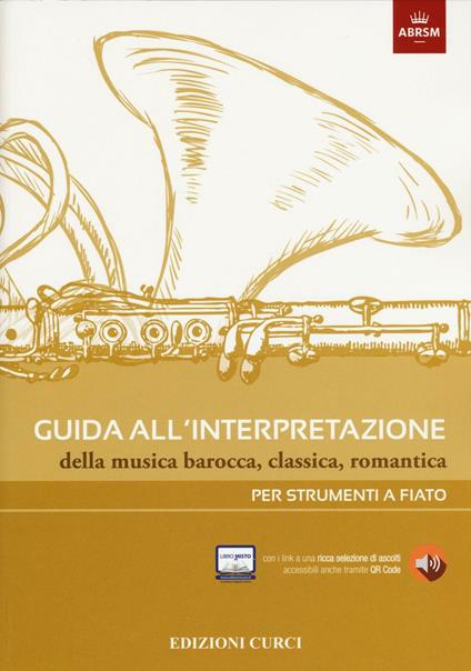 Guida all'interpretazione della musica barocca, classica, romantica. Per strumenti a fiato - copertina