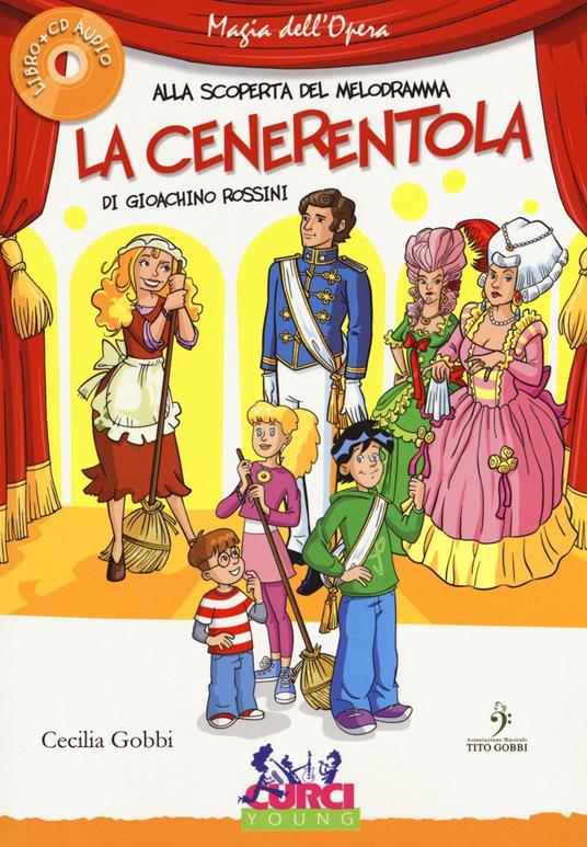 La Cenerentola di Gioachino Rossini. Ediz. illustrata. Con CD Audio - Cecilia Gobbi - copertina