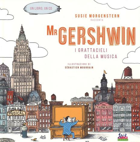 Mr Gershwin. I grattacieli della musica. Con CD Audio - Susie Morgenstern - 2