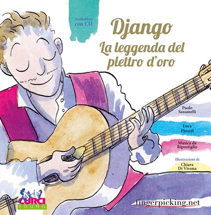Django. La leggenda del plettro d'oro. Ediz. illustrata. Con CD Audio. Con gadget - Paolo Sassanelli,Luca Pirozzi - copertina