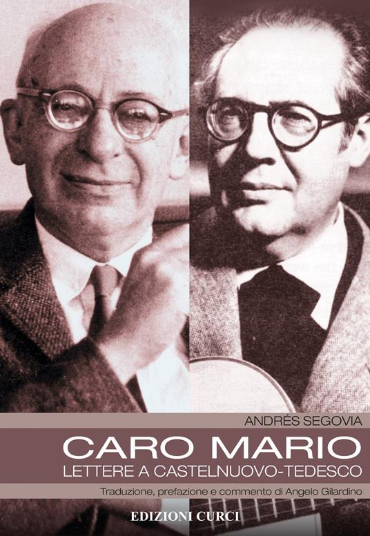 Caro Mario. Lettere a Castelnuovo-Tedesco - Andrés Segovia - copertina