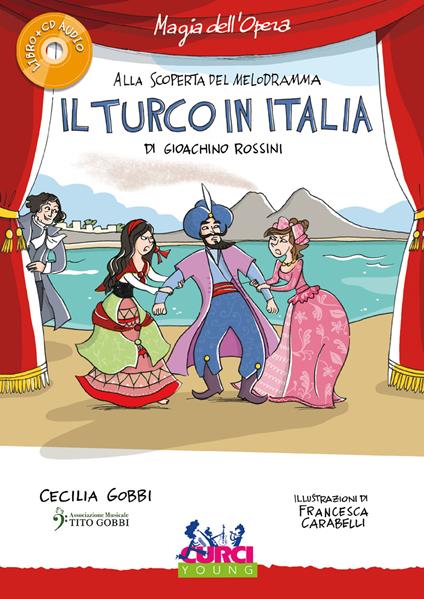 Il turco in Italia di Gioachino Rossini. Con CD-Audio - Cecilia Gobbi - copertina