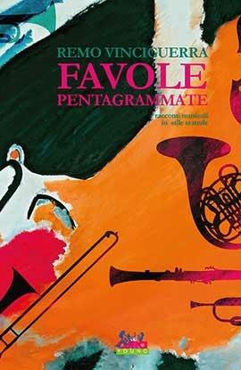 Favole pentagrammate. Racconti musicali in stile teatrale - Remo Vinciguerra - copertina