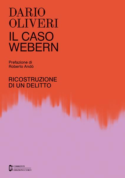 Il caso Webern. Ricostruzione di un delitto - Dario Oliveri - copertina