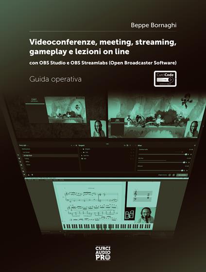 Video conference, meeting, streaming, gameplay e lezioni online. Con OBS studio e OBS streamlabs (Open Broadcaster Software). Guida operativa - Beppe Bornaghi - copertina