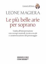 Le più belle arie per soprano. Guida all'interpretazione con esempi musicali, tecnica vocale e caratterizzazione del personaggio