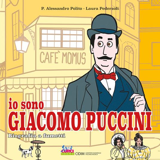 Io sono Giacomo Puccini. Biografia a fumetti - P. Alessandro Polito,Laura Pederzoli - copertina