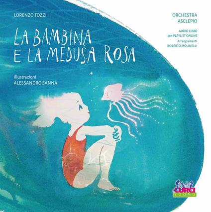 La bambina e la medusa rosa. Ediz. a colori. Con audiolibro e playlist online - Lorenzo Tozzi - copertina
