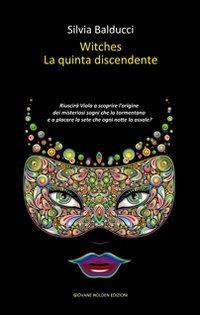 Witches. La quinta discendente - Silvia Balducci - copertina