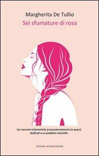 Sei sfumature di rosa - Margherita De Tullio - copertina