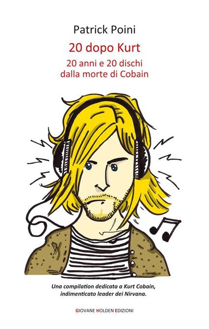 20 dopo Kurt. 20 anni e 20 dischi dalla morte di Cobain - Patrick Poini - ebook