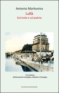 Lullà. Sul molo e sul pattino - Antonio Markovina - copertina