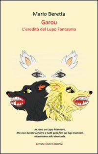 Garou. L'eredità del lupo fantasma - Mario Beretta - copertina