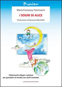 I sogni di Alice - Maria Francesca Tommasini,Rosanna Mortelliti - copertina