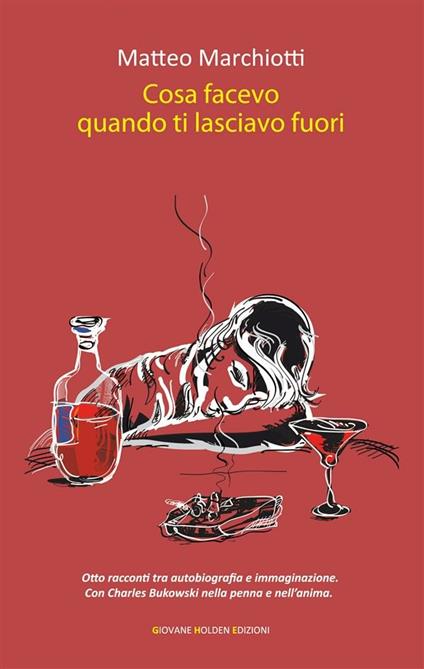Cosa facevo quando ti lasciavo fuori - Matteo Marchiotti - ebook