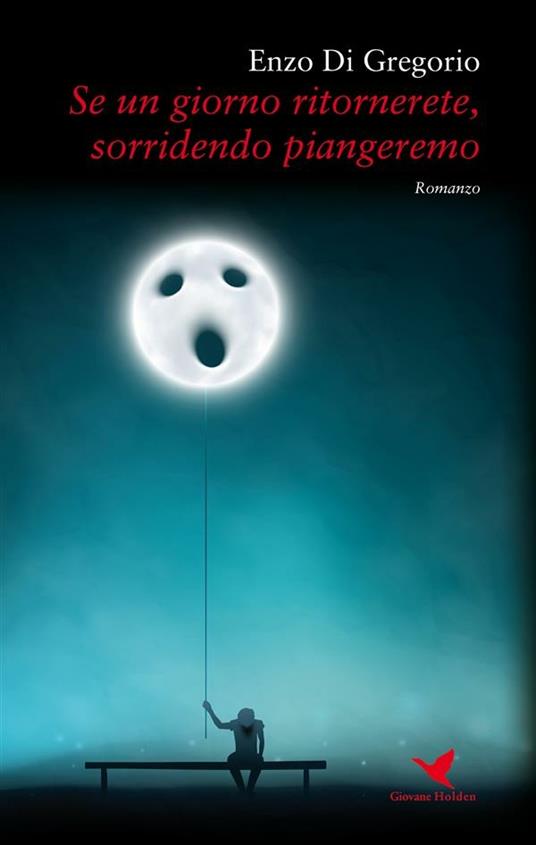Se un giorno ritornerete, sorridendo piangeremo - Enzo Di Gregorio - ebook