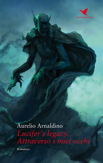 Lucifer's legacy. Attraverso i miei occhi - Aurelio Arnaldino - copertina