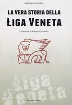 La vera storia della Liga Veneta