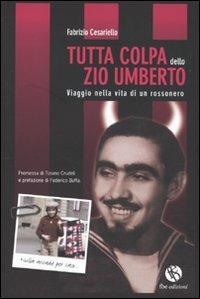 Tutta colpa dello zio Umberto. Viaggio nella vita di un rossonero - Fabrizio Cesariello - copertina