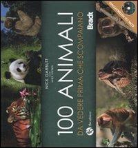 Cento animali da vedere prima che scompaiano. Ediz. illustrata. Con DVD - Nick Garbutt,Mike Unwin - copertina