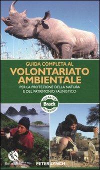 Guida completa al volontariato ambientale per la protezione della natura e del patrimonio faunistico - Peter Lynch - copertina