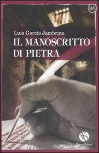 Il manoscritto di pietra - Luis Garcia Jambrina - copertina