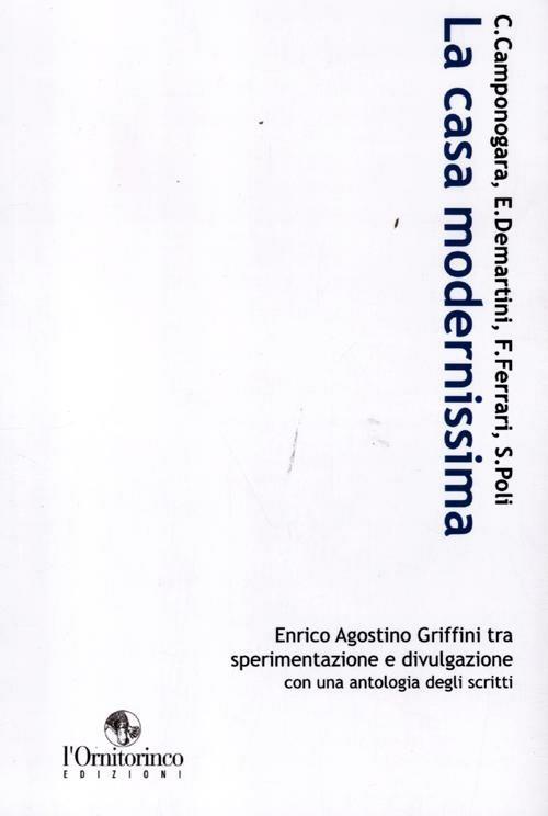 La casa modernissima. Enrico Agostino Griffini tra sperimentazione e divulgazione - copertina