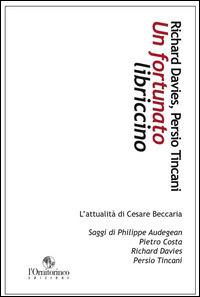 Un fortunato libriccino. L'attualità di Cesare Beccaria - Richard Davies,Persio Tincani - copertina