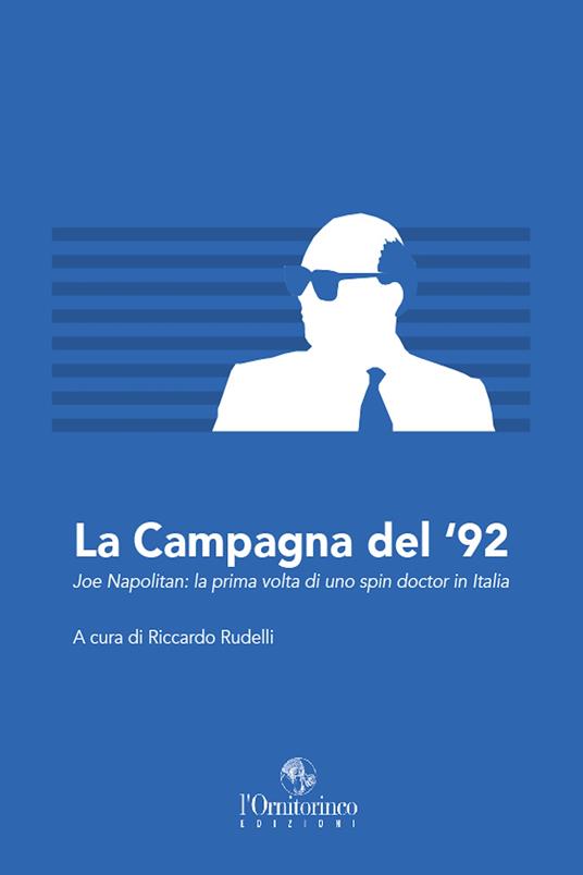 La campagna del '92. Joe Napolitan: la prima volta di uno spin doctor in Italia - Riccardo Rudelli - ebook