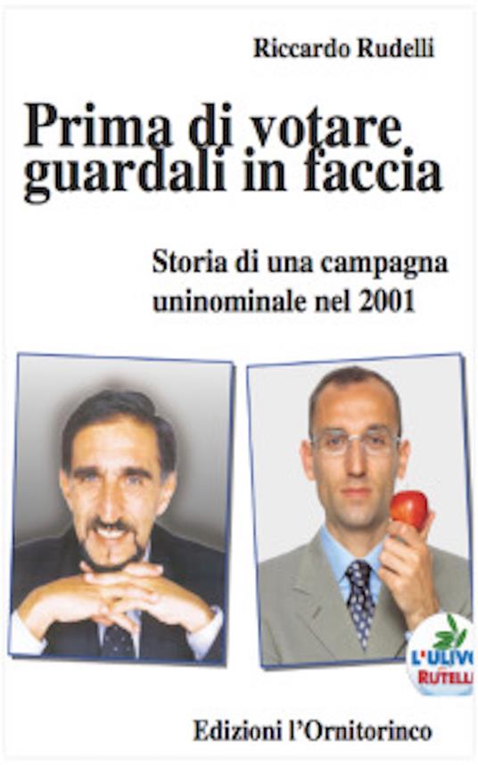 Prima di votare guardali in faccia. Storia di una campagna uninominale nel 2001 - Riccardo Rudelli - ebook