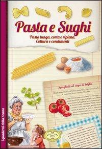 Pasta e sughi. Pasta lunga, corta e ripiena. Cottura e condimenti - copertina