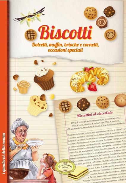 Biscotti. Dolcetti, muffin, brioche e cornetti, occasioni speciali - copertina