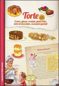 Torte fatte in casa. Creme, glasse, crostate, plum-cake, torte al cioccolato, occasioni speciali - copertina