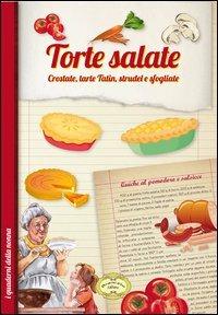 Torte salate. Crostate, tarte tatin, strudel e sfogliate - copertina