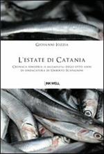 L' estate di Catania. Cronaca semiseria (e incompleta) degli otto anni di sindacatura di Umberto Scapagnini