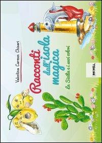 Racconti dall'isola magica. La Sicilia e i suoi colori - Valentina C. Chisari - copertina