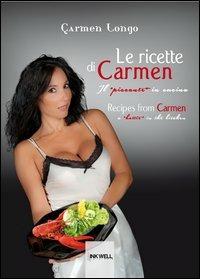 Le ricette di Carmen. Il «piccante in cucina». Ediz. italiana e inglese - Carmen Longo - copertina