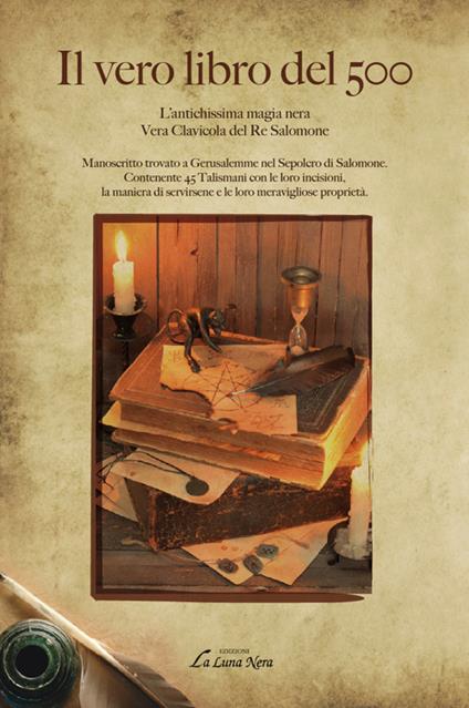 Il vero libro del 500. L'antichissima magia nera. Vera clavicola del re Salomone. Manoscritto trovato a Gerusalemme nel Sepolcro di Salomone. Contenente 45 Talismani - copertina