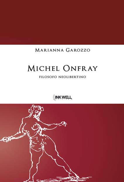 Michel Onfray. Filosofo neolibertino - Marianna Garozzo - copertina