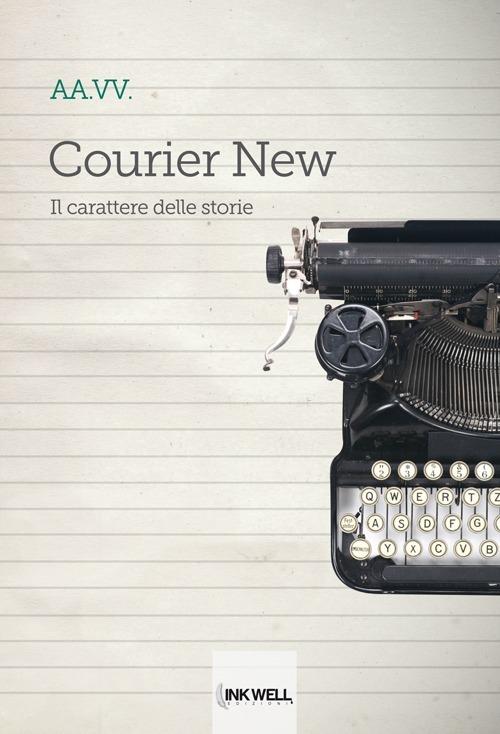 Courier new. Il carattere delle storie - copertina