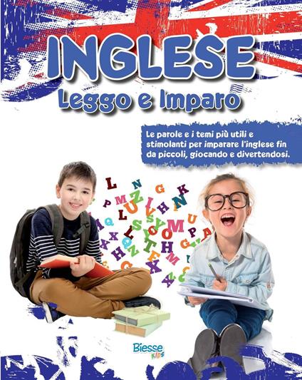 Inglese leggo e imparo. Le parole e i temi più utili e stimolanti per imparare l'inglese fin da piccoli, giocando e divertendosi - copertina