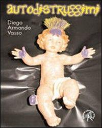 Autodistruggimi - Diego A. Vasso - copertina