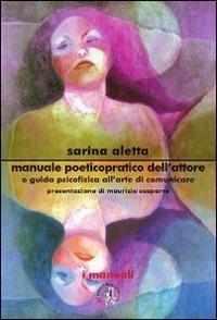 Manuale poetico-pratico dell'attore - Sarina Aletta - copertina