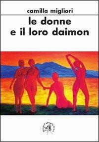 Le donne e il loro daimon - Camilla Migliori - copertina